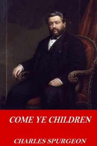 Come Ye Children, Paperback by Spurgeon, C. H., Like New Used, Free shipping ...