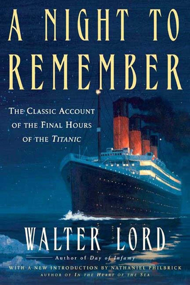 A Night to Remember: The Classic Account of the Final Hours of the Titanic (...