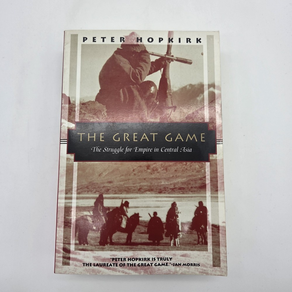 The Great Game : The Struggle for Empire in Central Asia by Peter Hopkirk (1994)