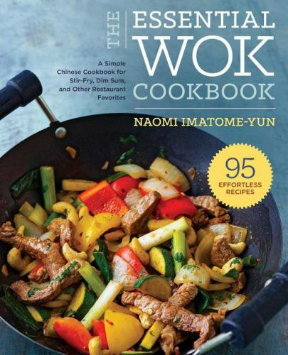 Essential Wok Cookbook : A Simple Chinese Cookbook for Stir-fry, Dim Sum, and...