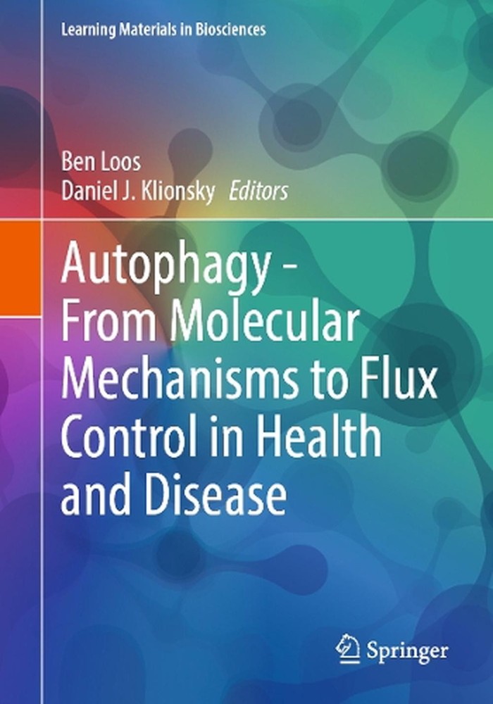 Autophagy - From Molecular Mechanisms to Flux Control in Health and Disease by B