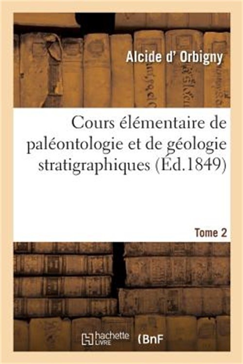 Cours �l�mentaire de Pal�ontologie Et de G�ologie Stratigraphiques. Tome 2, Fasc
