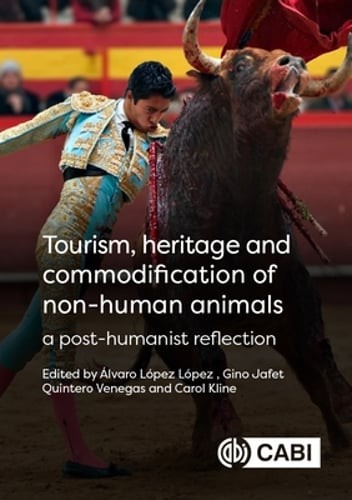 Tourism, Heritage and Commodification of Non-Human Animals: A Posthumanist: New