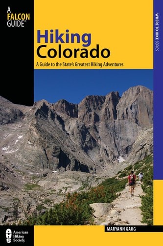 Hiking Colorado: A Guide To The State's Greatest Hiking Adventures (State Hiking