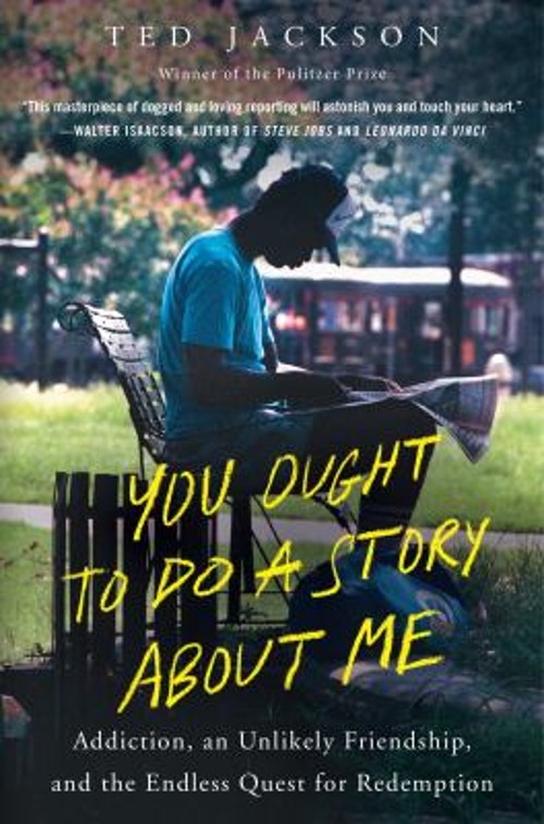 You Ought to Do a Story about Me : Addiction, an Unlikely FriendsFree US Delivery | ISBN:0062935674
