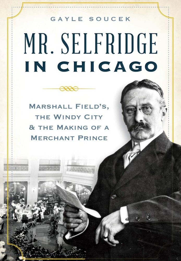 NEW The History Press Mr. Selfridge in Chicago, IL 9781626197367  Trade Paperbac