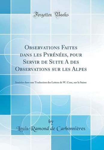 Observations Faites Dans Les Pyrénées, Pour Servir de Suite a Des Observations