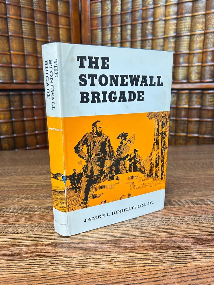 The Stonewall Brigade, James I Robertson, Jr., Hardcover Jacket, LSU 1977