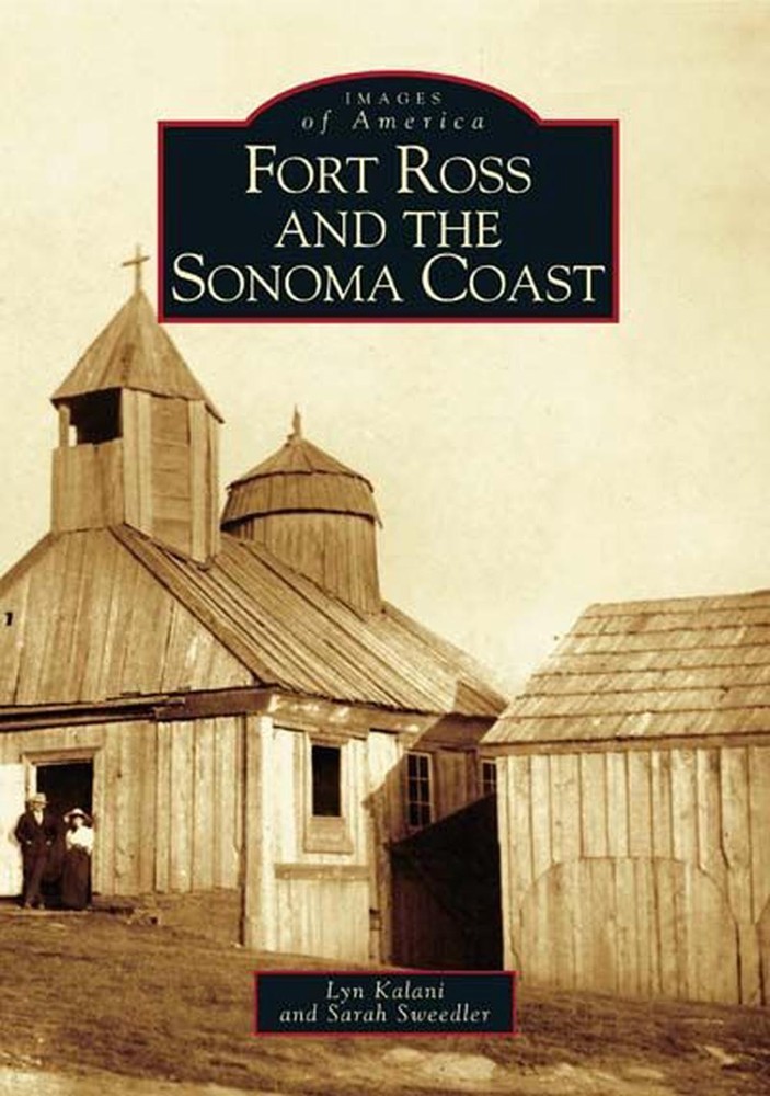 Fort Ross and the Sonoma Coast by Lyn Kalani (English) Paperback Book