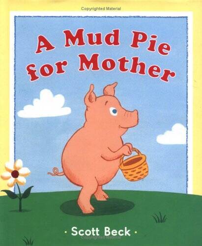 A Mud Pie for Mother - Hardcover By Beck , Scott - VERY GOOD