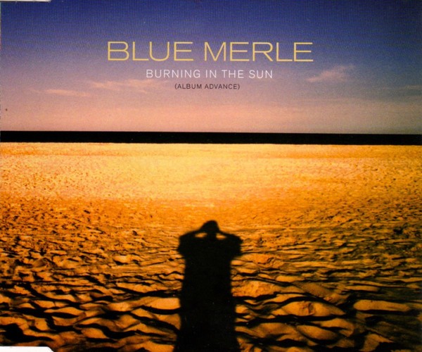Blue Merle - Burning In The Sun (CD, Advance, Album, Promo) (Very Good Plus (VG+