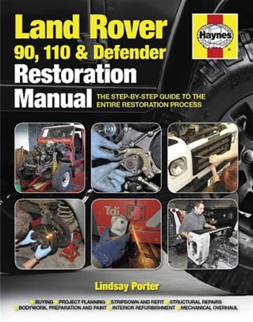 Haynes Land Rover 90, 110 & Defender Restoration Manual : The Step-by-Step Gu...