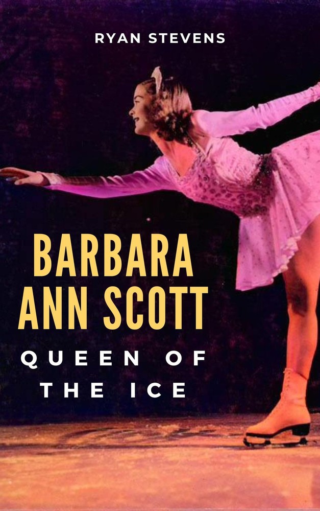 Ryan Stevens Barbara Ann Scott: Queen of the Ice (Paperback)Another great item from Rarewaves USA | Free delivery!