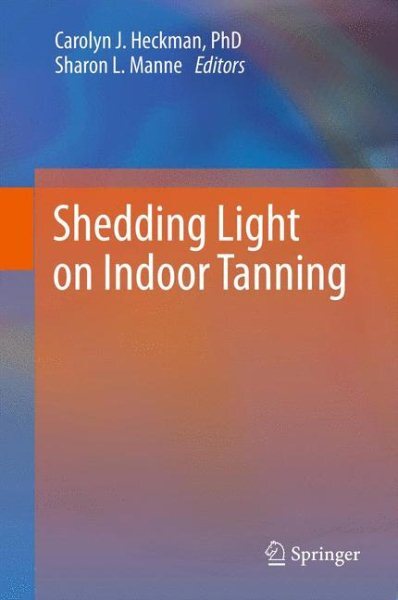 Shedding Light on Indoor Tanning, Paperback by Heckman, Carolyn J. (EDT); Man...