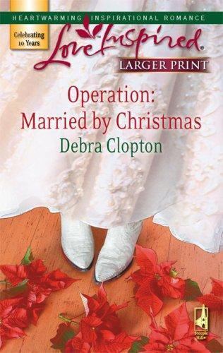 Operation: Married by Christmas (Mule Hollow Matchmakers, Book 6) by Clopton, De