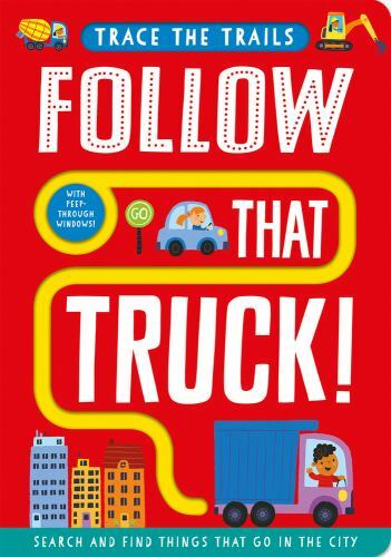 Follow That Truck!; Trace the Trails - board book, Georgie Taylor, 9781789584288