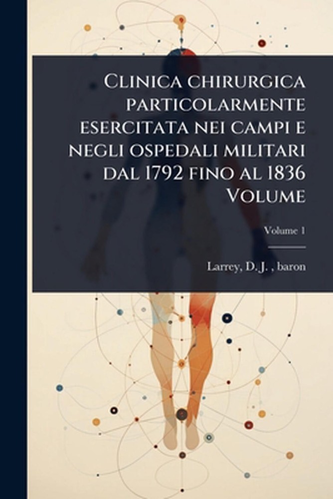 Clinica chirurgica particolarmente esercitata nei campi e negli ospedali militar