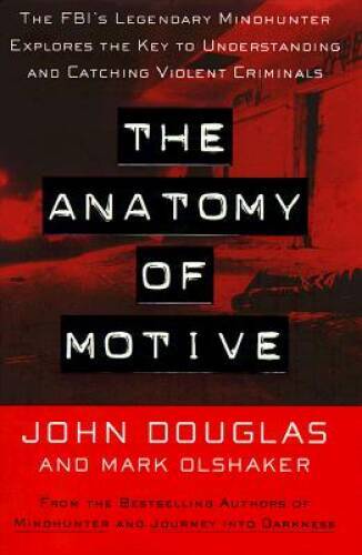 The Anatomy of Motive: The FBI's Legendary Mindhunter Explores the K - VERY GOOD