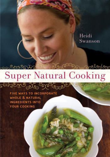 Super Natural Cooking 5 Ways to Cook with Whole Foods