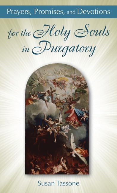 Prayers, Promises, and Devotions for the Holy Souls in Purgatory by Tassone