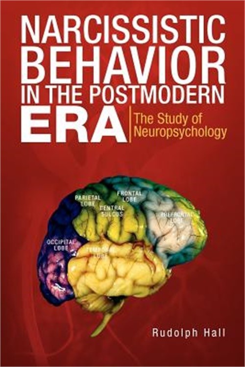 Narcissistic Behavior in the Postmodern Era: The Study of Neuropsychology (Paper