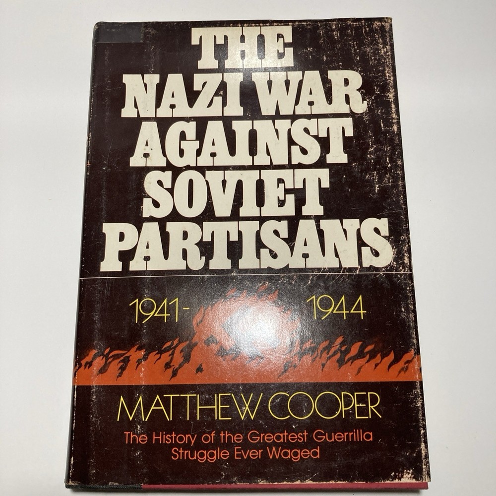 The Nazi War Against Soviet Partisans, 1941-1944 Matthew Cooper HCDJ 1979