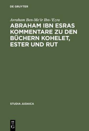Abraham Ibn Esras Kommentare Zu Den Büchern Kohelet, Ester Und Rut, Hardcover...