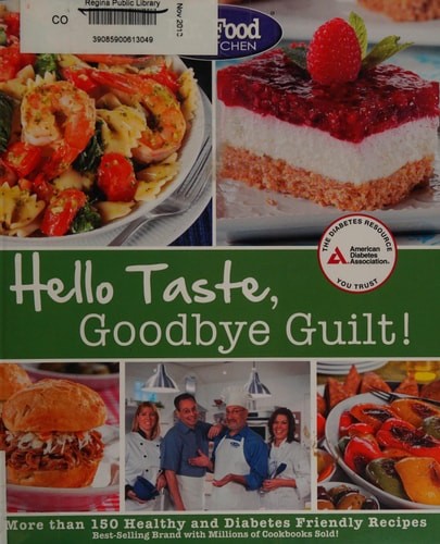 Mr. Food Test Kitchen's Hello Taste, Goodbye Guilt!: Over 150 Healthy and Diabet