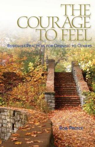 The Courage to Feel: Buddhist Practices for Connecting with Others - Excellent Condition