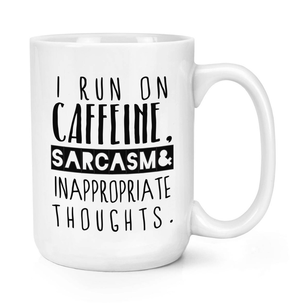 I Run On Caffeine Sarcasm Inappropriate Thoughts Coffee Mug Coffee Cup Mug