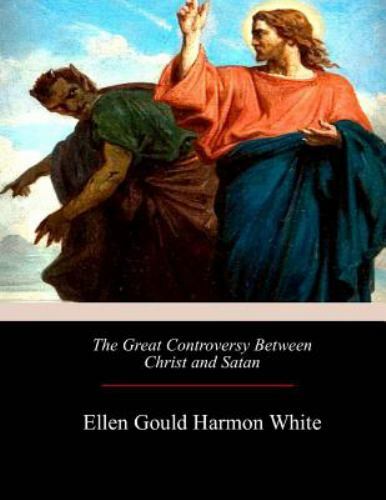 Great Controversy Between Christ and Satan, Paperback by White, Ellen Gould H...