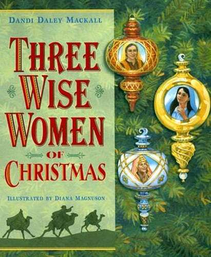Three Wise Women of Christmas by Dandi Daley Mackall: Used