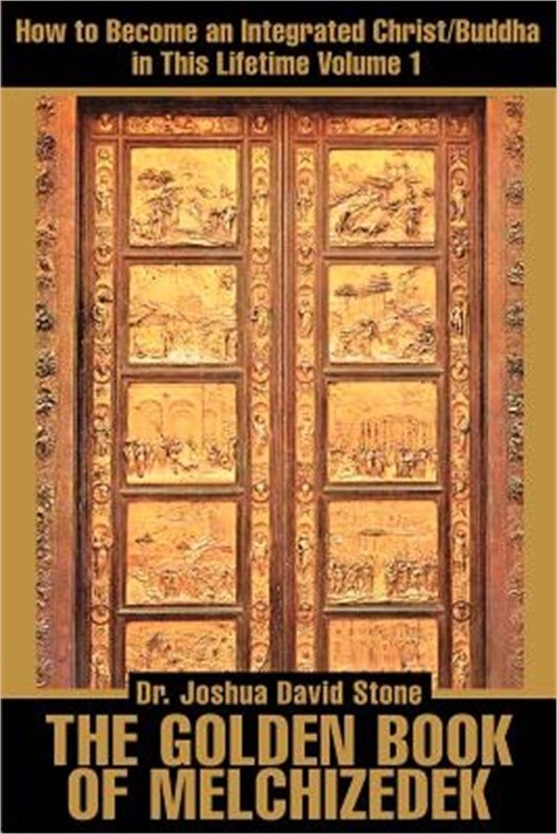 The Golden Book of Melchizedek: How to Become an Integrated Christ/Buddha in Thi