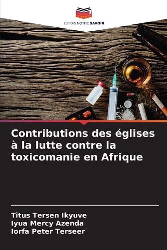 Contributions des glises la lutte contre la toxicomanie en Afrique by Titus Ters