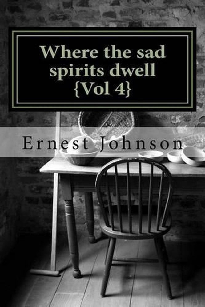 Where the sad spirits dwell {Vol 4} by Ernest Johnson (English) Paperback Book