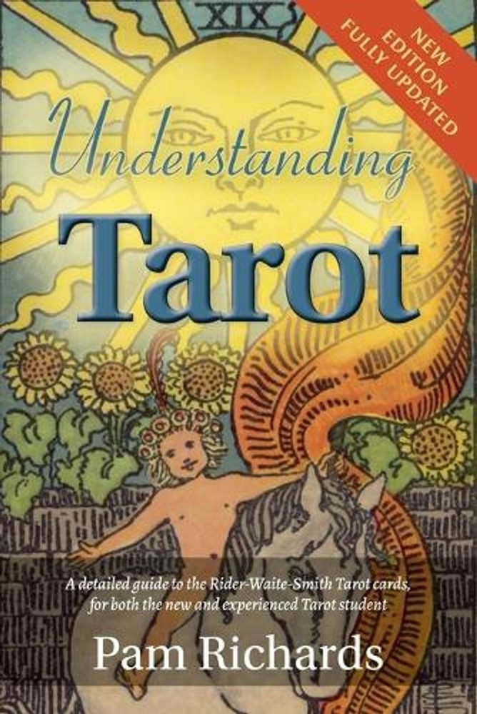 Understanding Tarot: A detailed guide to the Rider-Waite-Smith Tarot cards, for