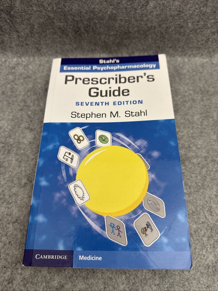 Prescriber's Guide : Stahl's Essential Psychopharmacology by Stephen M. Stahl...