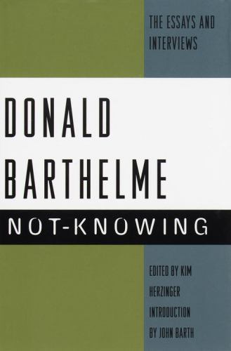 Not-Knowing: The Essays and Interviews by Donald Barthelmeby Donald Barthelme | HC | Good