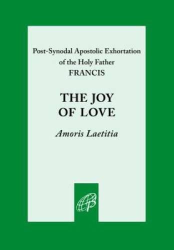 The Joy of Love: Amoris Laetitia - Paperback By Pope Francis - GOOD