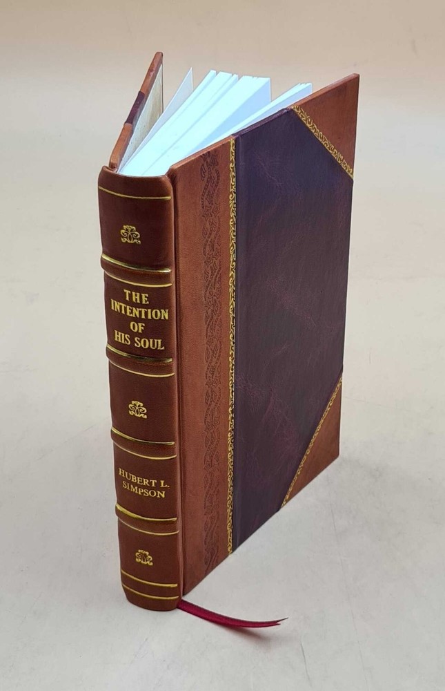 The Intention Of His Soul Volume 9 Th Edition 1924 [Leather Bound]