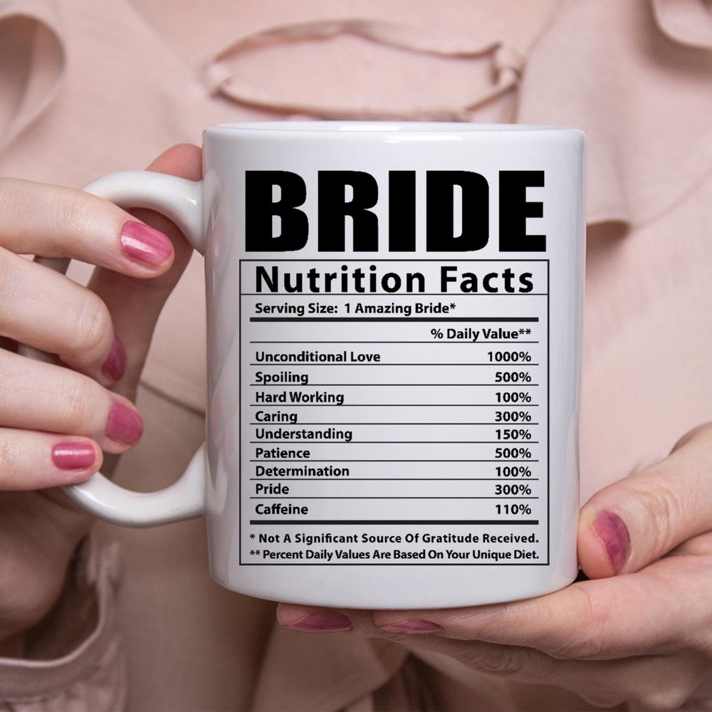 Funny Bride Gifts Nutritional Facts White Coffee Mug