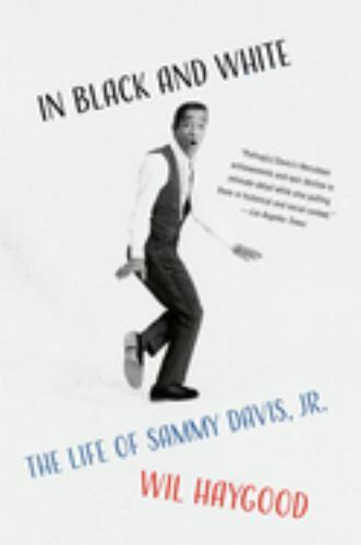 In Black and White : The Life of Sammy Davis, Jr., Paperback by Haygood, Wil,...