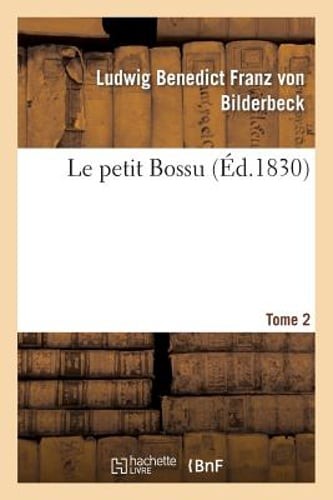 Le Petit Bossu. Tome 2 by Ludwig Benedict Franz Von Bilderbeck: New