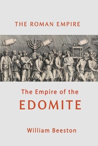 William Beeston Roman Empire the Empire of Edomite (Paperback)Another great item from Rarewaves USA | Free delivery!