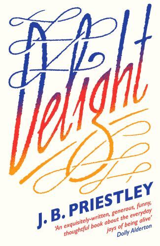 Delight, Paperback by Priestley, J. B., Brand New, Free shipping in the US