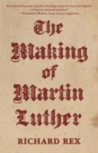 Making of Martin Luther, Paperback by Rex, Richard, Like New Used, Free shipp...