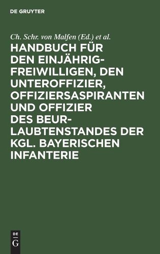 Handbuch Für Den Einjährig-Freiwilligen, Den Unteroffizier, Offiziers (Hardback)