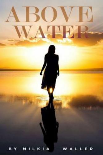 Above Water, Paperback by Waller, Milkia, Like New Used, Free shipping in the US