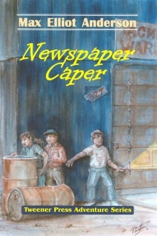 Newspaper Caper (Tweener Press Adventure Series #1) by Anderson, Max Elliot, Goo