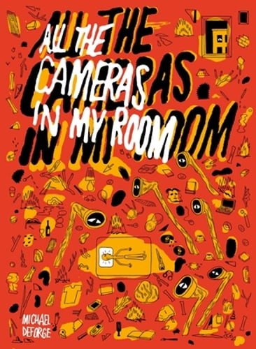All the Cameras in My Room by Michael Deforge: New